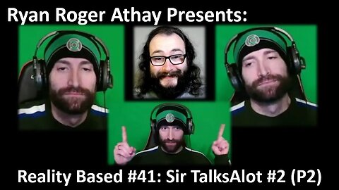 Reality Based #41: Sir TalksAlot #2 (Part 2)