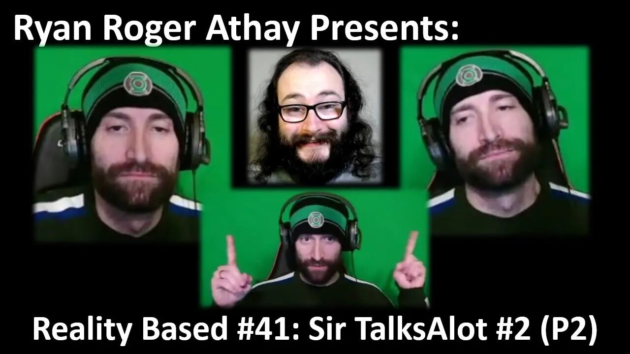 Reality Based #41: Sir TalksAlot #2 (Part 2)