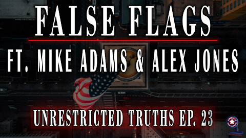 False Flags with Mike Adams & Alex Jones - Unrestricted Truths Ep. 23