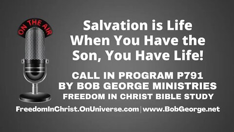 Salvation is Life: When You Have the Son, You Have Life! by BobGeorge.net