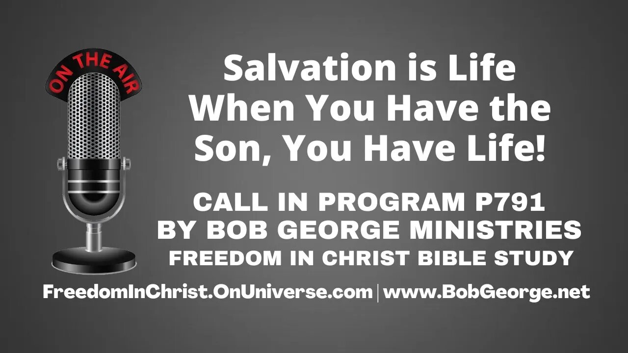 Salvation is Life: When You Have the Son, You Have Life! by BobGeorge.net