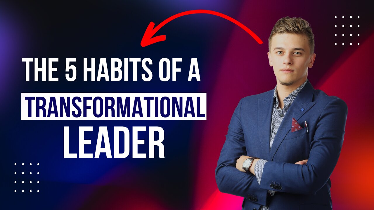 The 5 Habits of a Transformational Leader