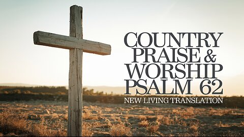 REMIX: Psalm 62 (NLT) - Praise & Worship - Country