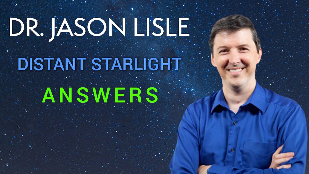 Distant Starlight Answers - Dr Jason Lisle