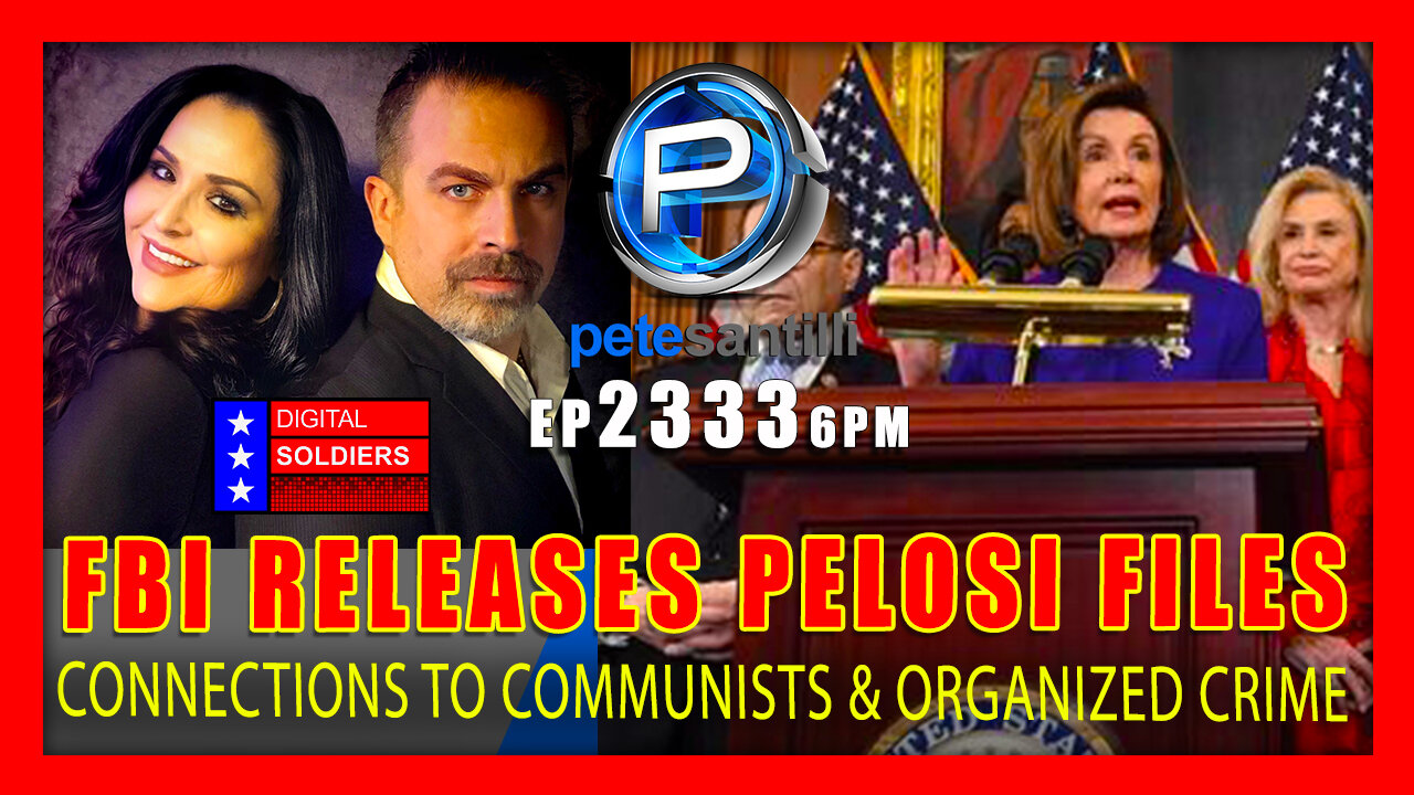 EP 2333-6PM FBI RELEASES FILES REVEALING PELOSI's FAMILY CONNECTIONS TO COMMUNISTS