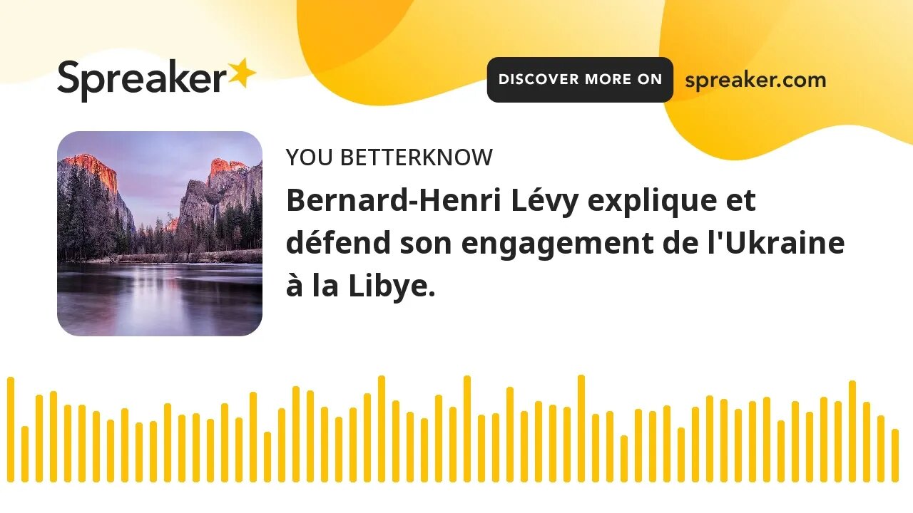 Bernard-Henri Lévy explique et défend son engagement de l'Ukraine à la Libye.