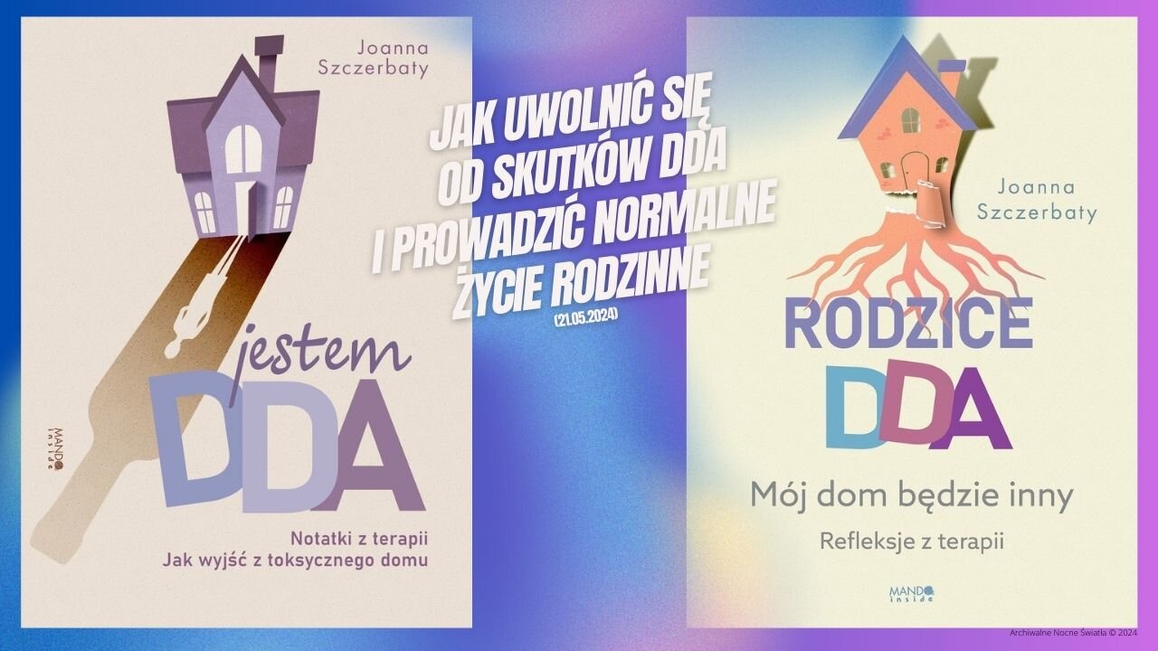 Jak uwolnić się od skutków DDA i prowadzić normalne życie rodzinne (21.05.2024)