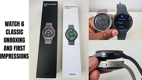 Samsung Galaxy Watch 6 Classic Unboxing First Impressions VS Samsung Galaxy Watch 5 Pro