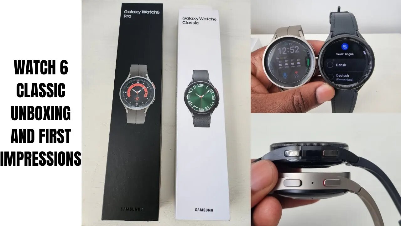 Samsung Galaxy Watch 6 Classic Unboxing First Impressions VS Samsung Galaxy Watch 5 Pro