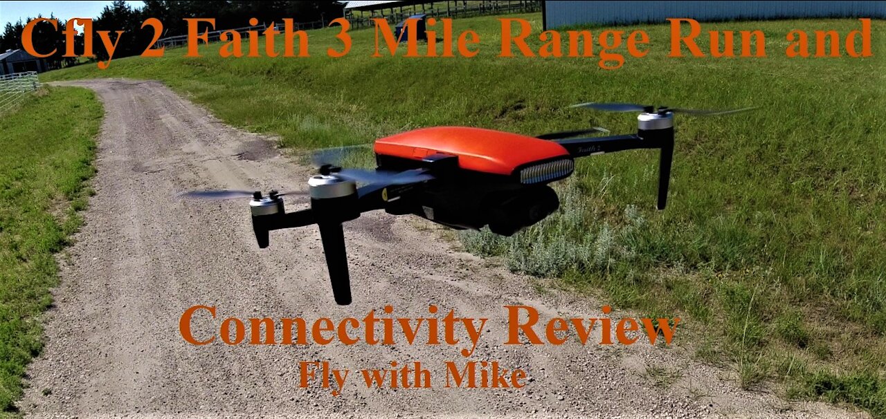 Cfly Faith 2, 3 Mile Range Run and Connectivity Review, Fly with Mike