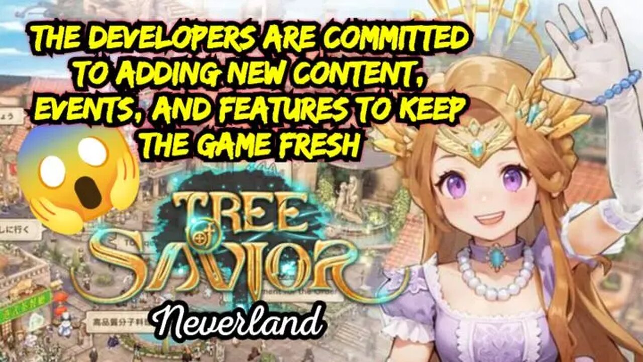 The Developer is Committed to Add Features to Keep the Game Fresh | Tree of Savior: Neverland