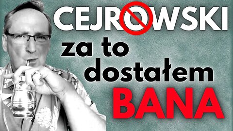 Cejrowski: za to dostałem bana