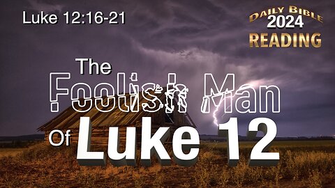 DBR2024: The Foolish Man of Luke 12