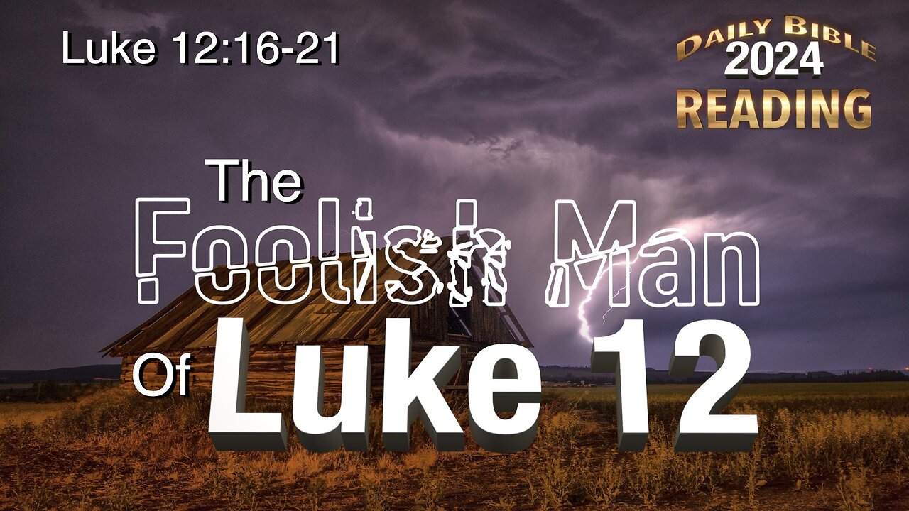 DBR2024: The Foolish Man of Luke 12