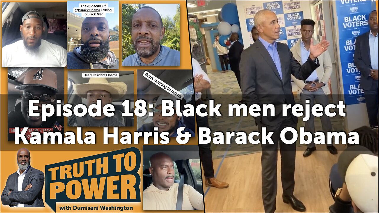 EPISODE 18: Black Men reject Kamala Harris & Barack Obama