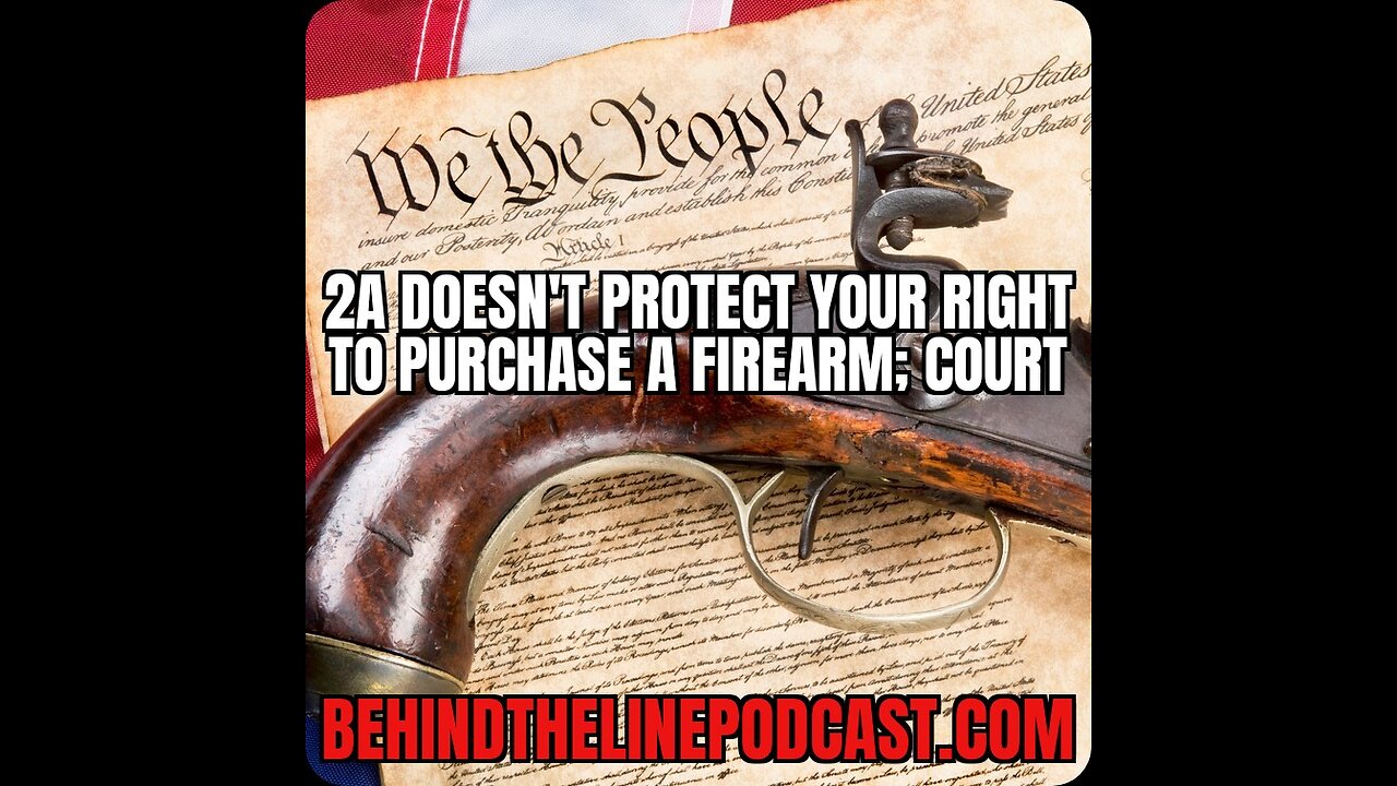 2A Doesn't Protect Your Right to Purchase a Firearm; Court