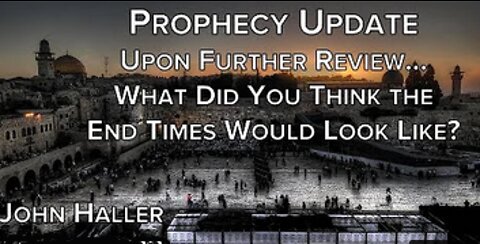 John Haller's Prophecy Update "Upon Further Review..."__04-03-2022