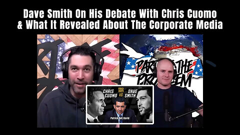 Dave Smith On His Debate With Chris Cuomo & What It Revealed About The Corporate Media