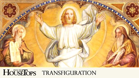 Transfiguration: Christ glorified prepares the Apostles for His Passion