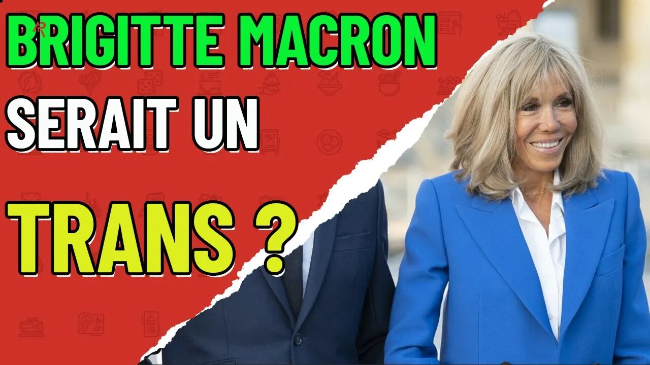 Brigitte macron serait un homme trans Fake news ou vérité ?