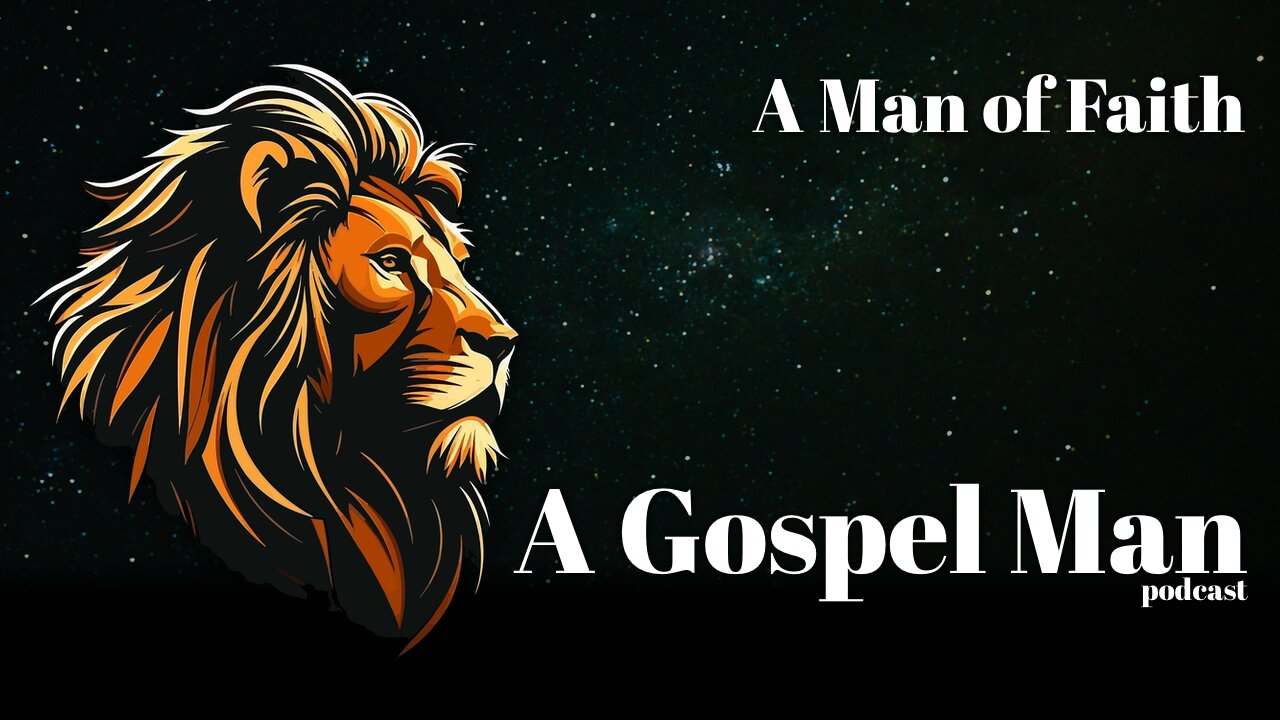 A Gospel Man - A Man of Faith - Podcast Episode 1