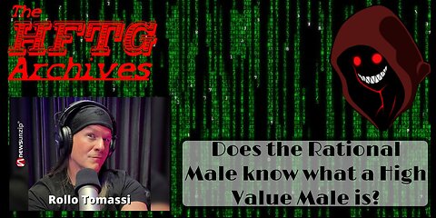 Does RolloTomassi know what a High Value Male is?