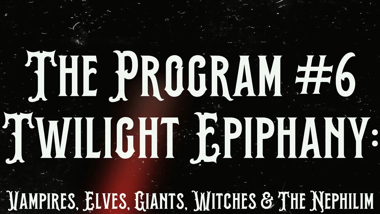 Twilight Epiphany: Vampires, Elves, Giants, Witches, Aliens & The Nephilim