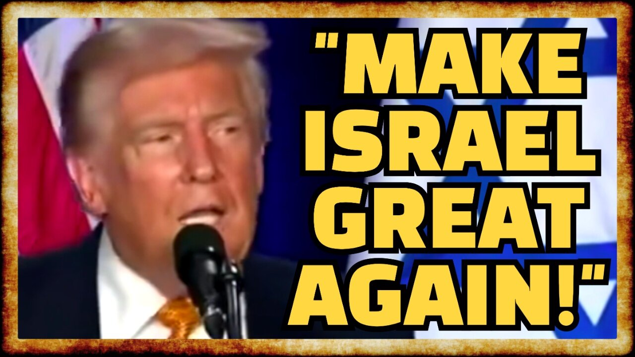 Trump Goes FULL ZIONIST, Says "Make Israel Great Again"