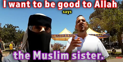 I want to be good to Allah, says the Muslim sister.