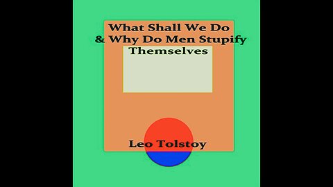 WHY DO MEN STUPIFY THEMSELVES? by Leo Tolstoy