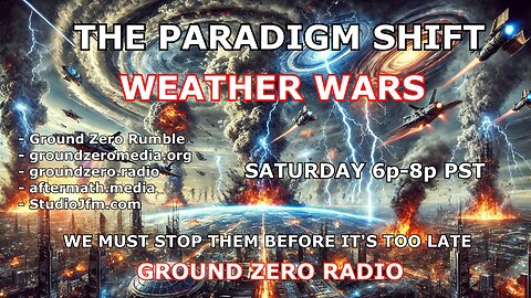 THE PARADIGM SHIFT 10-5-2024 WEATHER WARS