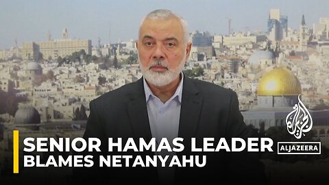 Hamas chief blames war on Netanyahu