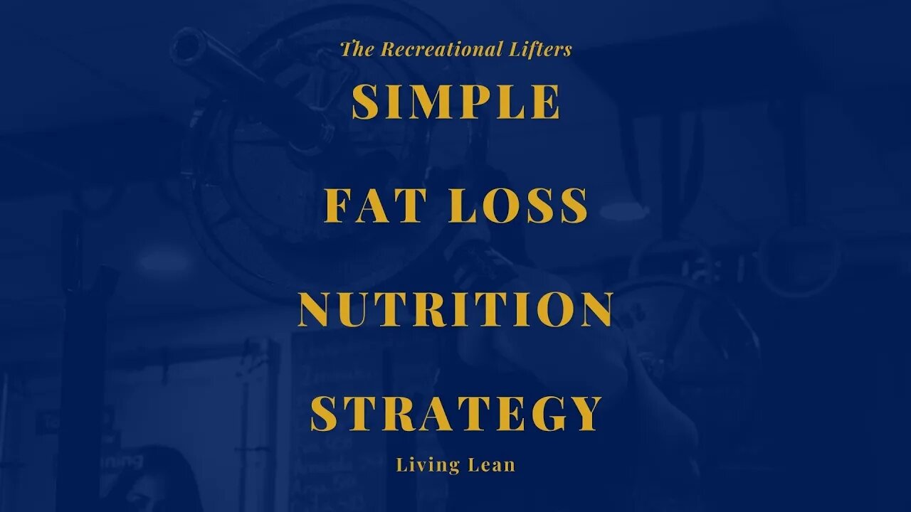 Simple Fat Loss Nutrition Strategy | Lean Living