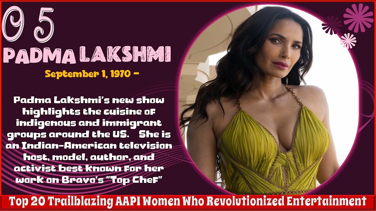 Padma Lakshmi | Top 20 Trailblazing AAPI Women