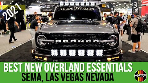 BEST NEW OVERLAND ESSENTIALS SEMA 2021 DIODE DYNAMICS, AMERICAN ADVENTURE LAB, IKAMPER, SMITTYBILT,