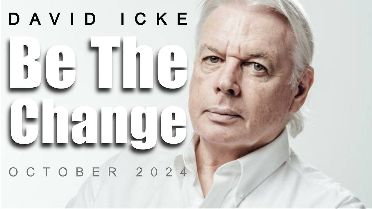 David Icke - Be The Change - 30th October 2024