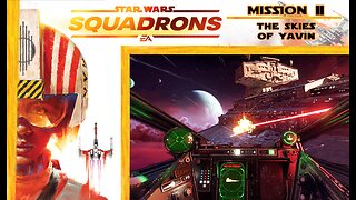 Star Wars Squadrons: Mission 2 [Republic] - The Skies of Yavin (with commentary) PS4