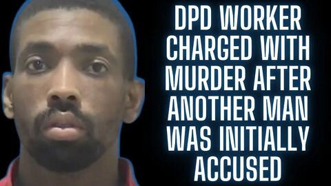 |NEWS| DPD Worker Charged With Murder After Another Man Was Initially Accused