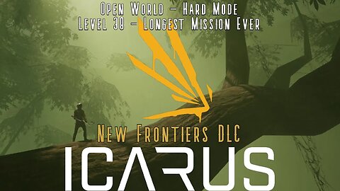 Icarus: New Frontiers: Open World - Hard Mode! The Longest Mission