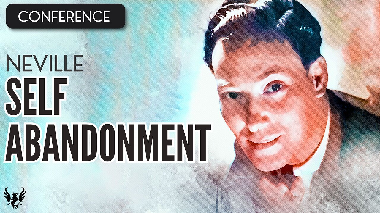 💥 NEVILLE GODDARD ❯ Self Abandonment ❯ COMPLETE CONFERENCE 📚