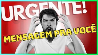 URGENTE! UMA MENSAGEM IMPORTANTE PRA VOCÊ NESTE MOMENTE!