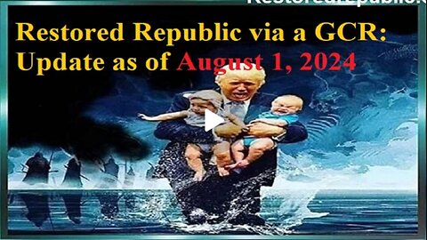 Restored Republic Via A GCR Update As Of August 1, 2024 (CC)