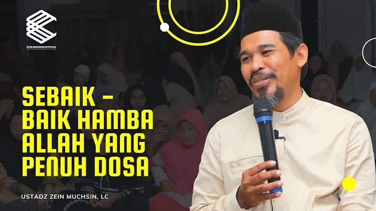 Sebaik - Baik Hamba Allah Yang Penuh Dosa - Ustadz Zein Muchsin