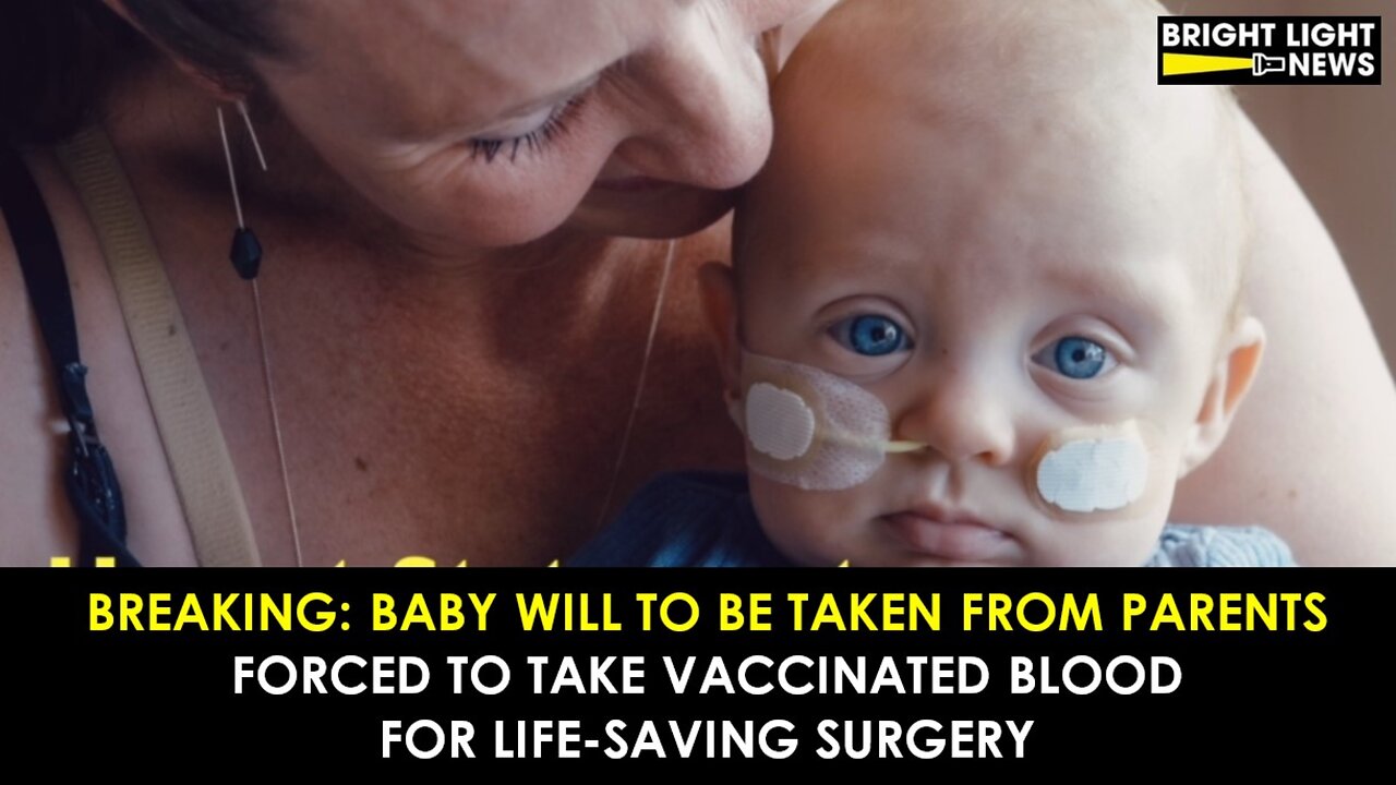 BREAKING: Baby Will to Be Taken From Parents, Forced Vaccinated Blood Transfusion for Surgery