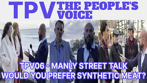 Would You Prefer Synthetic Meat? - Manly Street Talk - The People's Voice 06