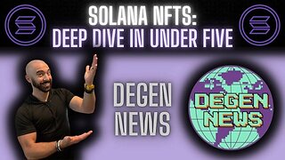 Solana NFTs | Deep Dive in Under Five: Degen News