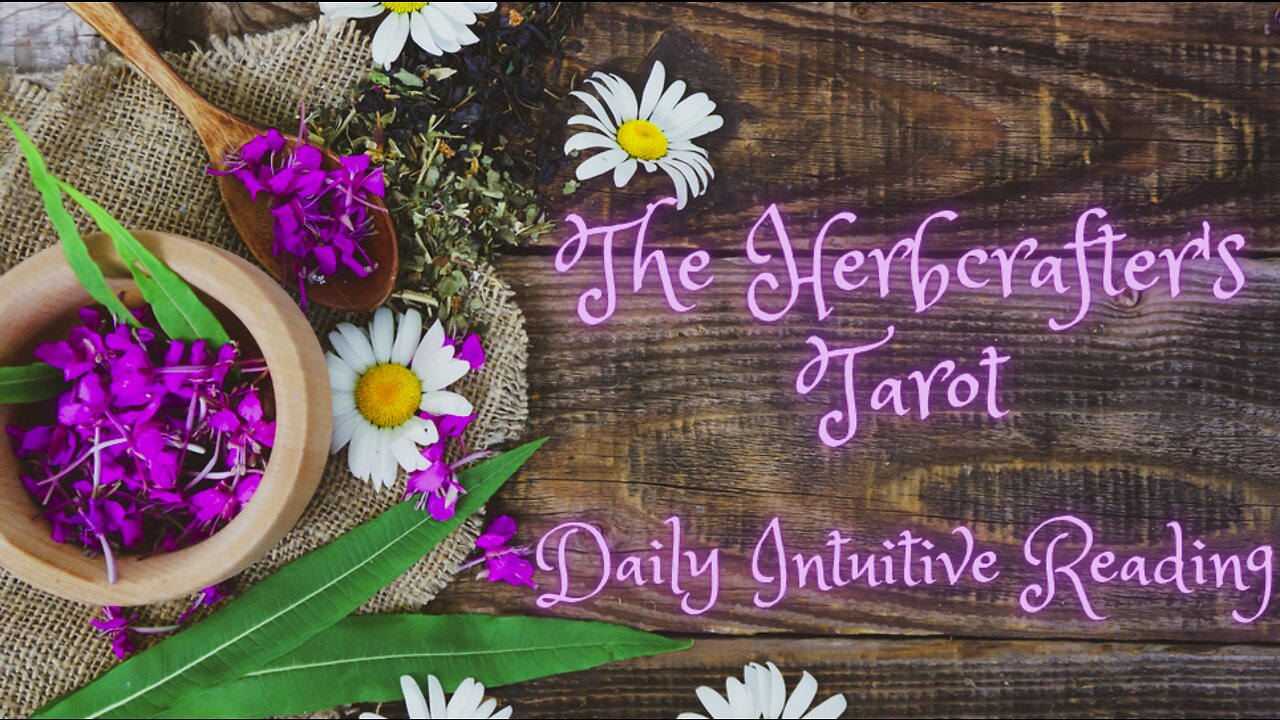 The Herbcrafter's Tarot ~ Daily Intuitive Reading ~ Self Interpretation