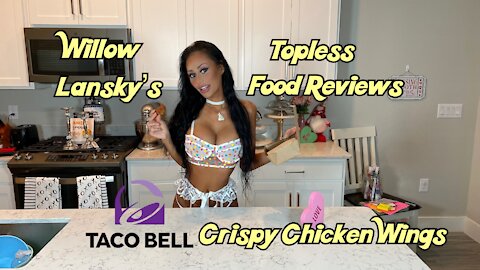 Willow Lansky's Topless Food Reviews Taco Bells' Crispy Chicken Wings