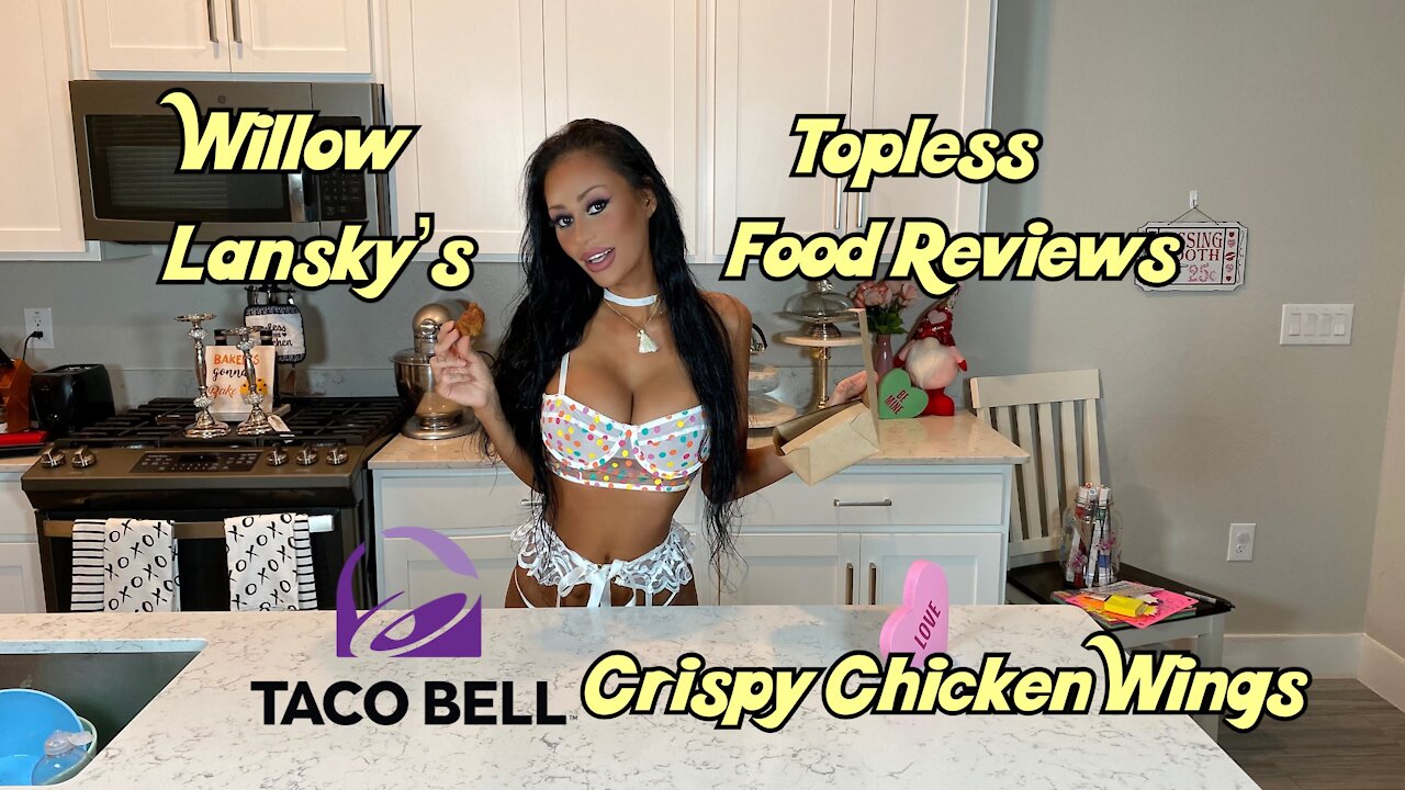 Willow Lansky's Topless Food Reviews Taco Bells' Crispy Chicken Wings