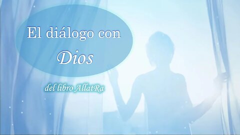El diálogo con Dios. El libro AllatRa. La práctica que salva las vidas